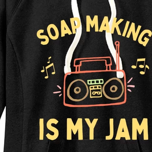 Funny Soap Making Is My Jam Soap Maker I Make Soap Great Gift Women's Fleece Hoodie