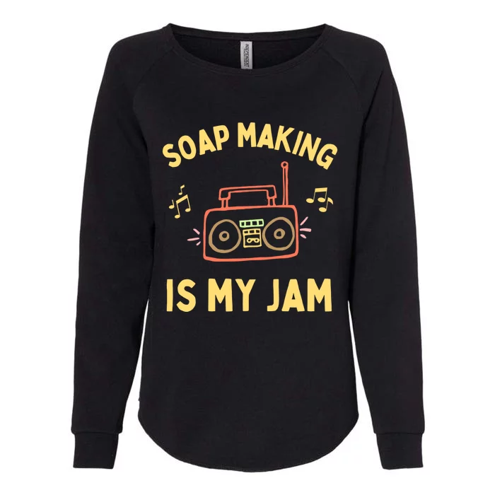 Funny Soap Making Is My Jam Soap Maker I Make Soap Great Gift Womens California Wash Sweatshirt