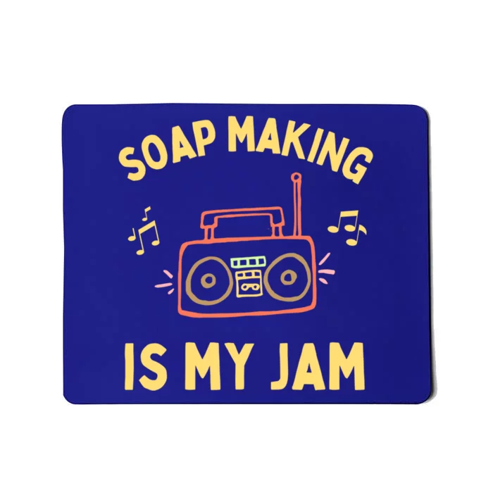 Funny Soap Making Is My Jam Soap Maker I Make Soap Great Gift Mousepad