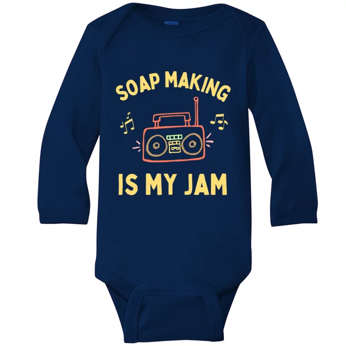 Funny Soap Making Is My Jam Soap Maker I Make Soap Great Gift Baby Long Sleeve Bodysuit