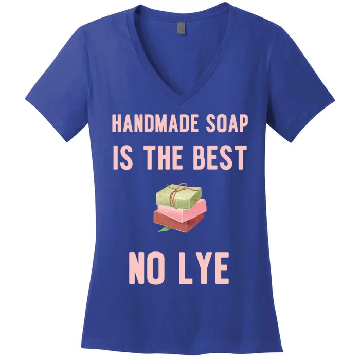 Funny Soap Making Gift For Handmade Soap Maker Funny Gift Meaningful Gift Women's V-Neck T-Shirt