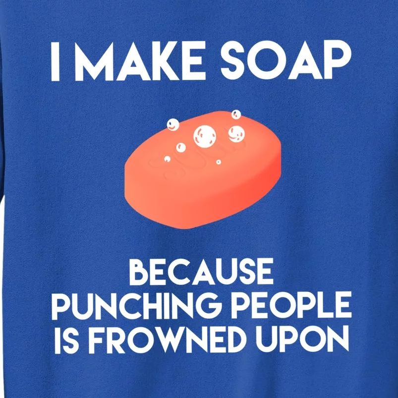 Funny Soap Making Gift Punch Soap Maker Gift Tall Sweatshirt