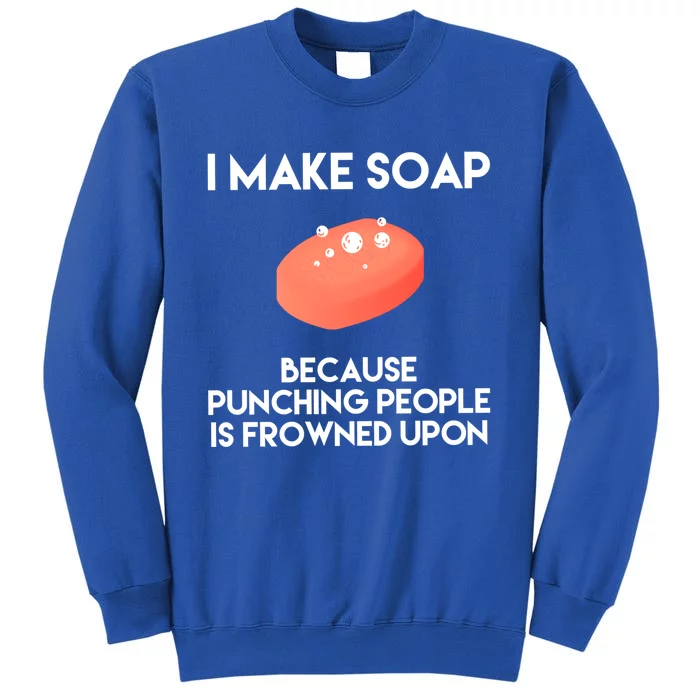 Funny Soap Making Gift Punch Soap Maker Gift Tall Sweatshirt