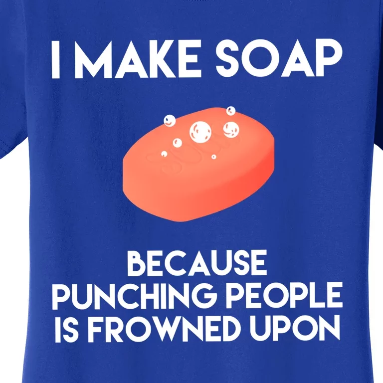 Funny Soap Making Gift Punch Soap Maker Gift Women's T-Shirt