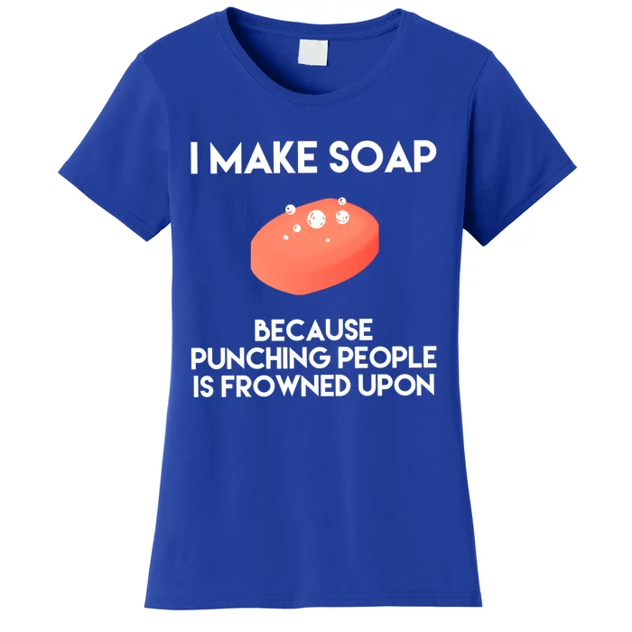 Funny Soap Making Gift Punch Soap Maker Gift Women's T-Shirt