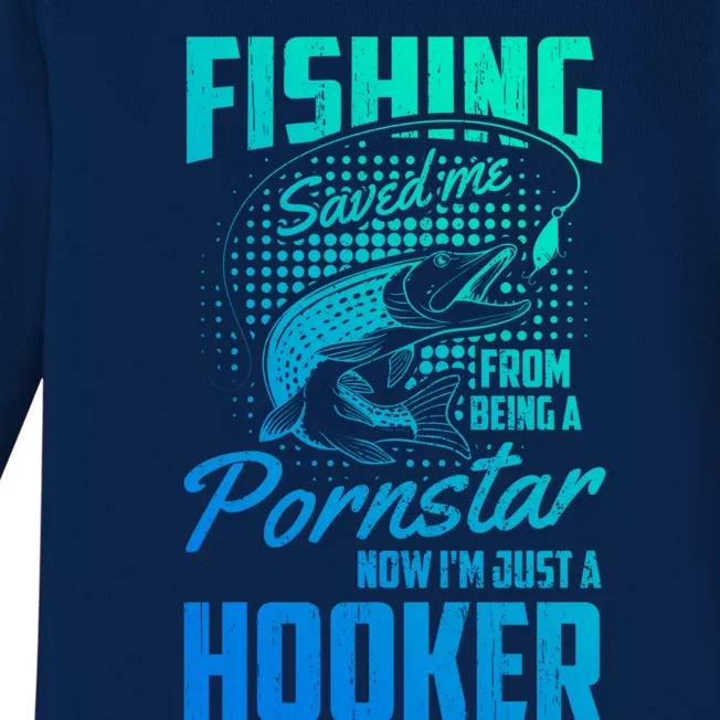 Fishing Saved Me From Becoming A Pornstar Now Hooker Gift Baby Long Sleeve Bodysuit