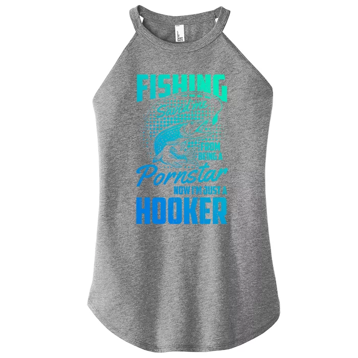 Fishing Saved Me From Becoming A Pornstar Now Hooker Gift Women’s Perfect Tri Rocker Tank