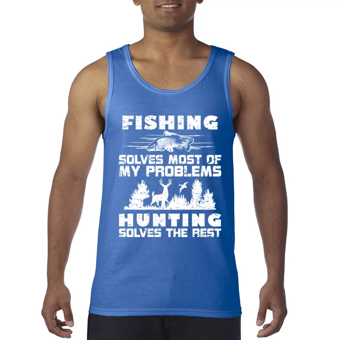 Fishing Solves Most Of My Problems Hunting The Rest Fishing Gift Tank Top