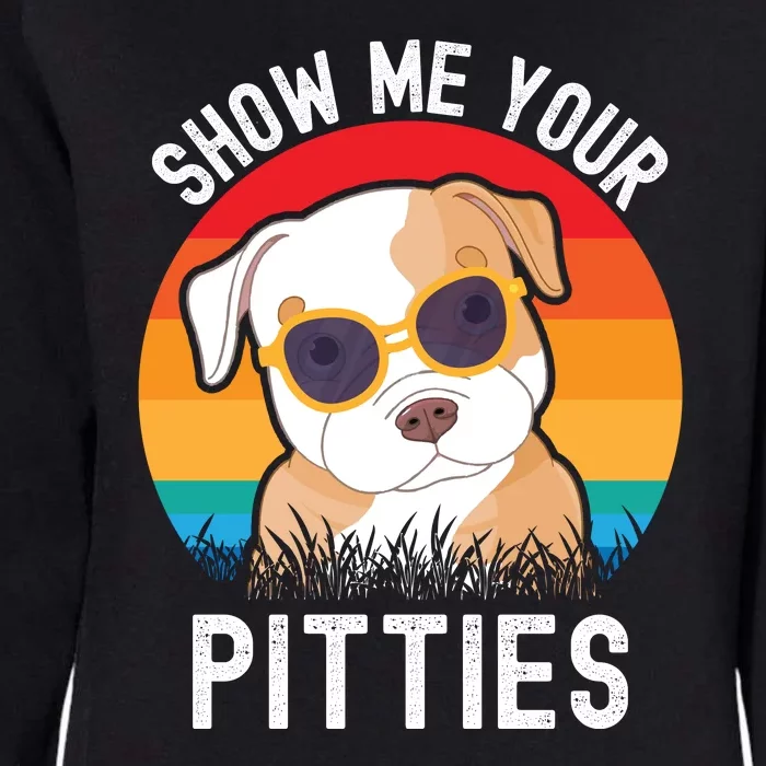 Funny Show Me Your Pitties Shirt Pitbull Owner Womens California Wash Sweatshirt