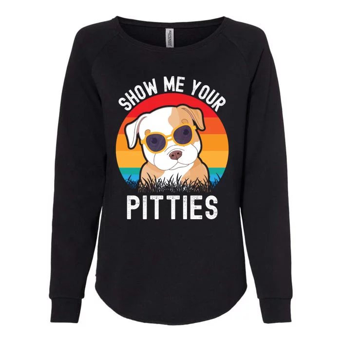 Funny Show Me Your Pitties Shirt Pitbull Owner Womens California Wash Sweatshirt