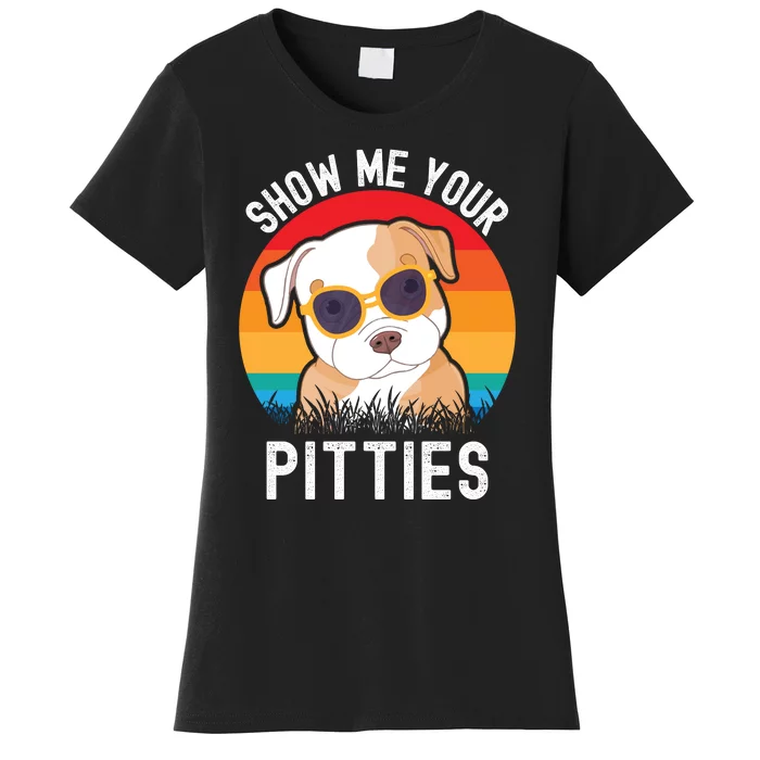 Funny Show Me Your Pitties Shirt Pitbull Owner Women's T-Shirt