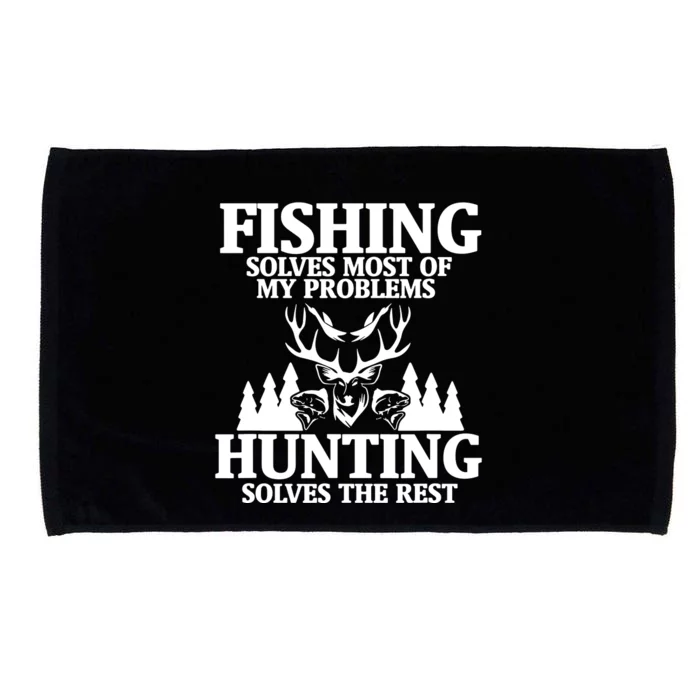 Fishing Solves Most Of My Problems Hunting The Rest Fishing Microfiber Hand Towel