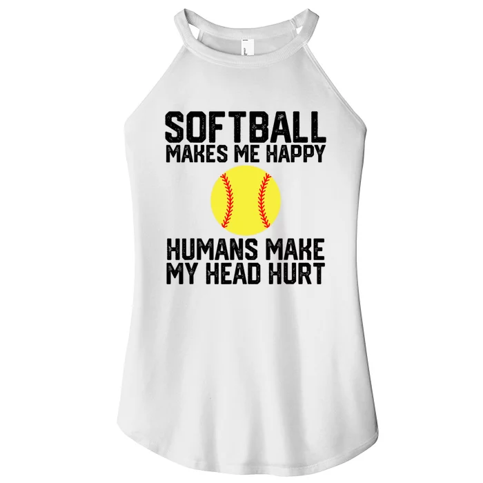 Funny Softball Makes Me Happy Humans Make My Head Hurt Women’s Perfect Tri Rocker Tank