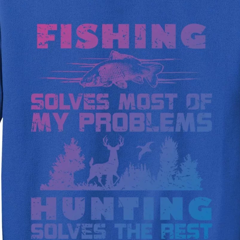 Fishing Solves Most Of My Problems Hunting The Rest Fishing Gift Sweatshirt