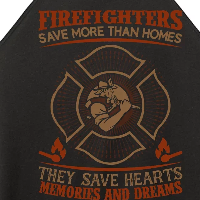 Firefighters Save More Than Homes They Save Hearts Memories And Dreams Women’s Perfect Tri Rocker Tank