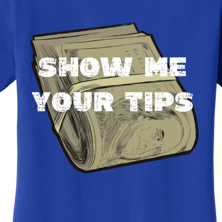 Funny Show Me Your Tips Bartender Barista Bartender S Cool Gift Women's T-Shirt