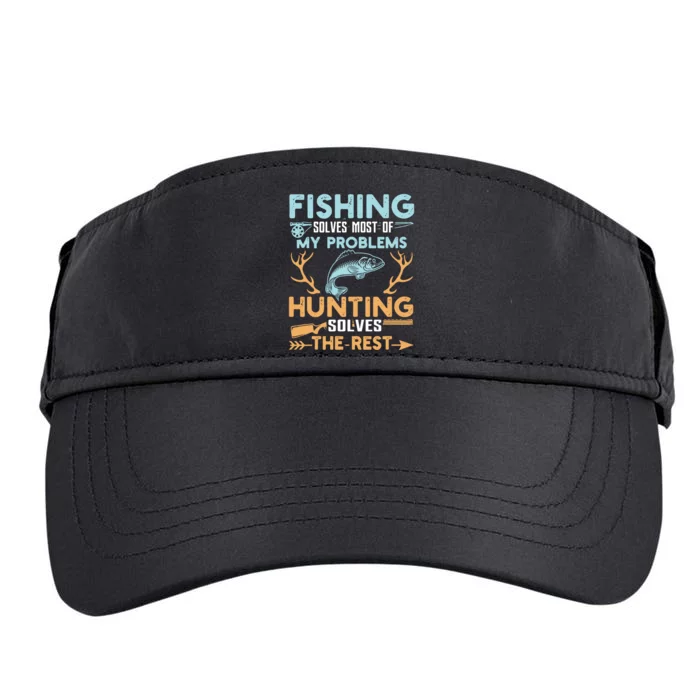 Fishing Solves Most Of My Problems Hunting Solves The Rest Pullo Adult Drive Performance Visor