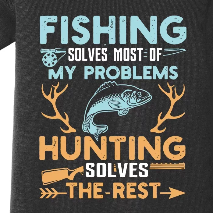 Fishing Solves Most Of My Problems Hunting Solves The Rest Pullo Baby Bodysuit