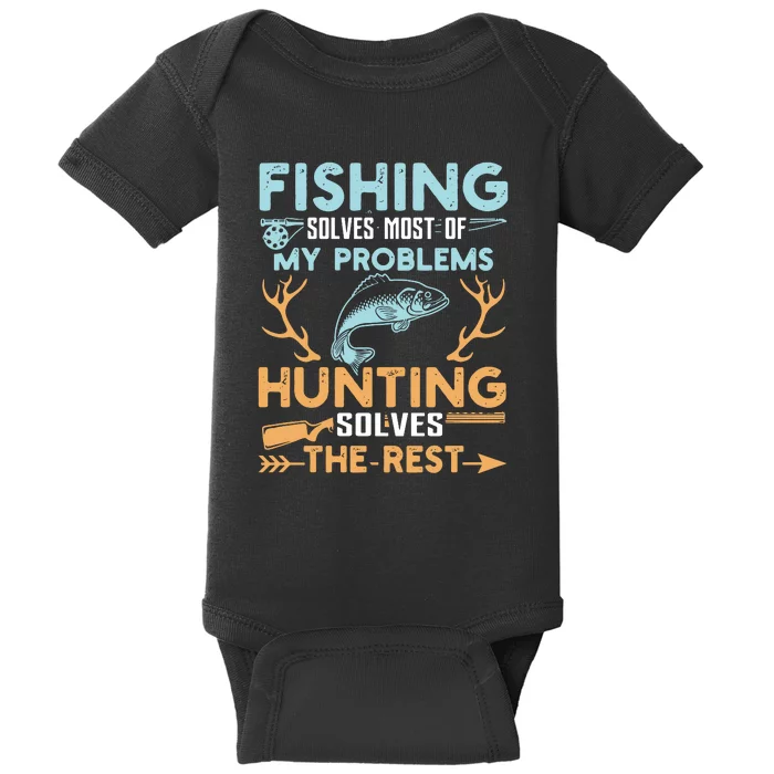 Fishing Solves Most Of My Problems Hunting Solves The Rest Pullo Baby Bodysuit