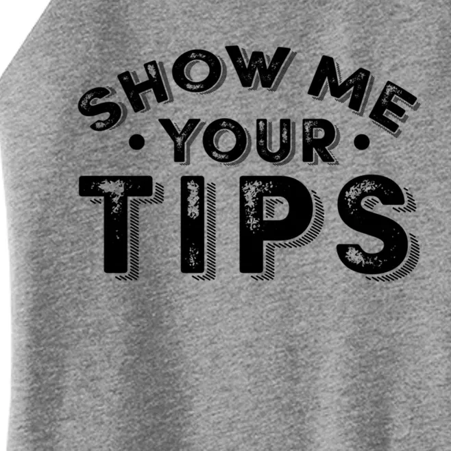 Funny Show Me Your Tips Gift Women’s Perfect Tri Rocker Tank