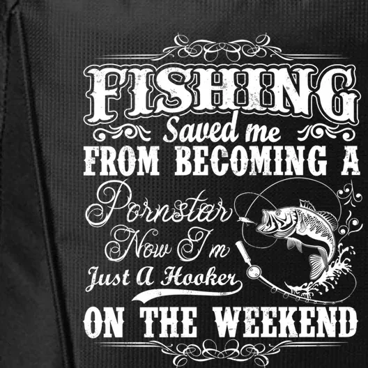 Fishing Saved Me From Becoming A Pornstar Hoodie City Backpack