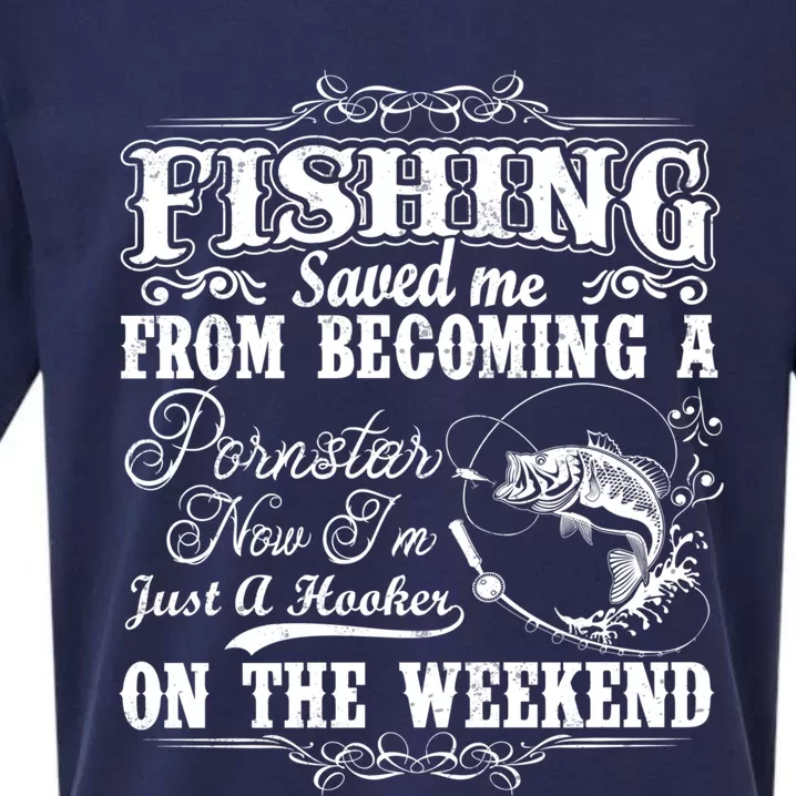 Fishing Saved Me From Becoming A Pornstar Hoodie Sueded Cloud Jersey T-Shirt