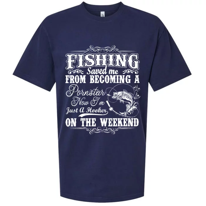 Fishing Saved Me From Becoming A Pornstar Hoodie Sueded Cloud Jersey T-Shirt