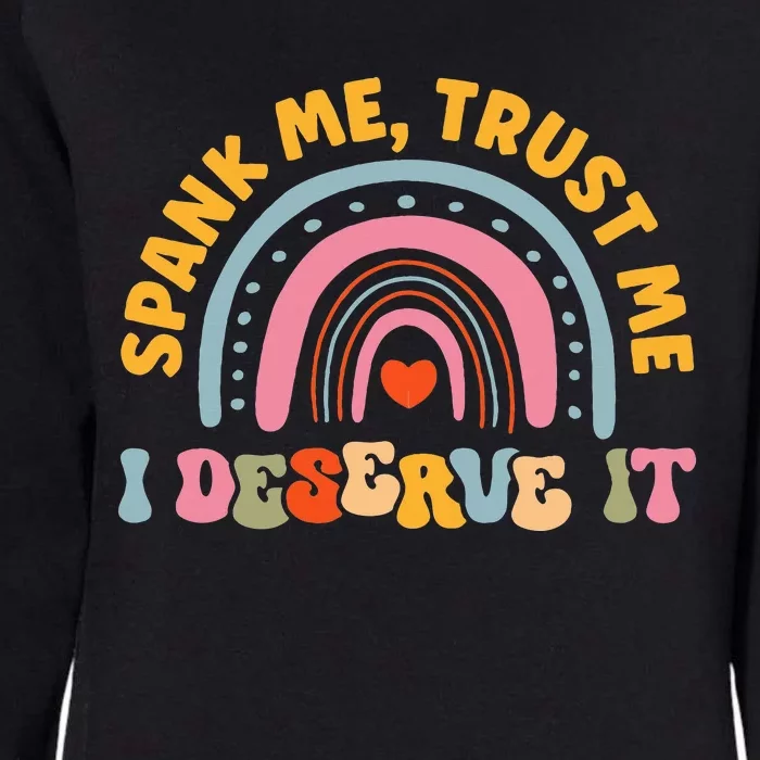 Funny Spank Me Trust Me I Deserve It Womens California Wash Sweatshirt