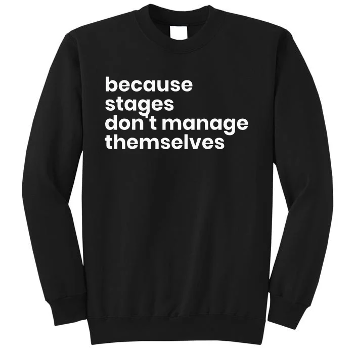 Funny Stage Manager Cool Unique Gift Tall Sweatshirt