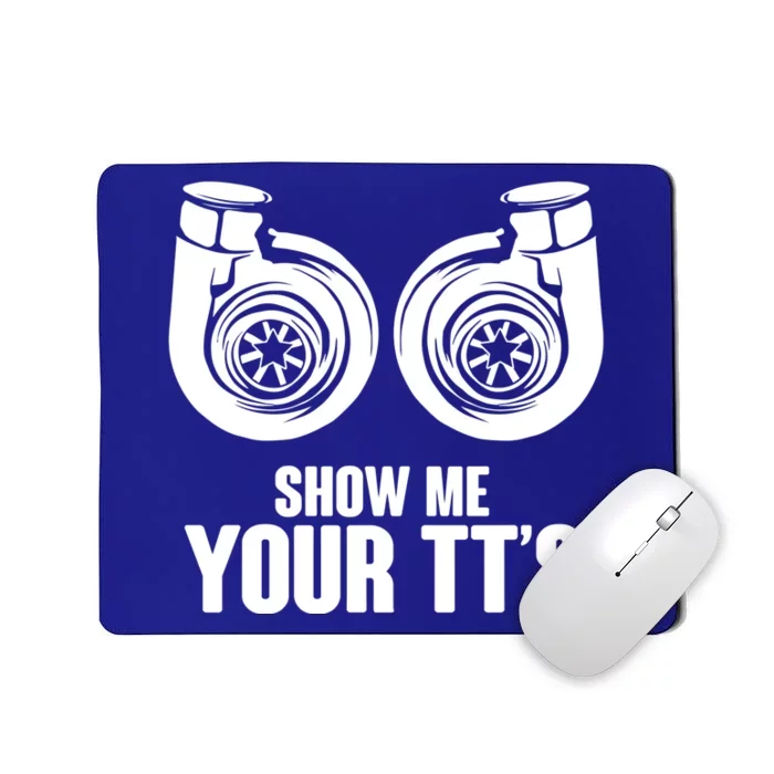 Funny Show Me Your Tt's Twin Turbo Car Racing Great Gift Mousepad