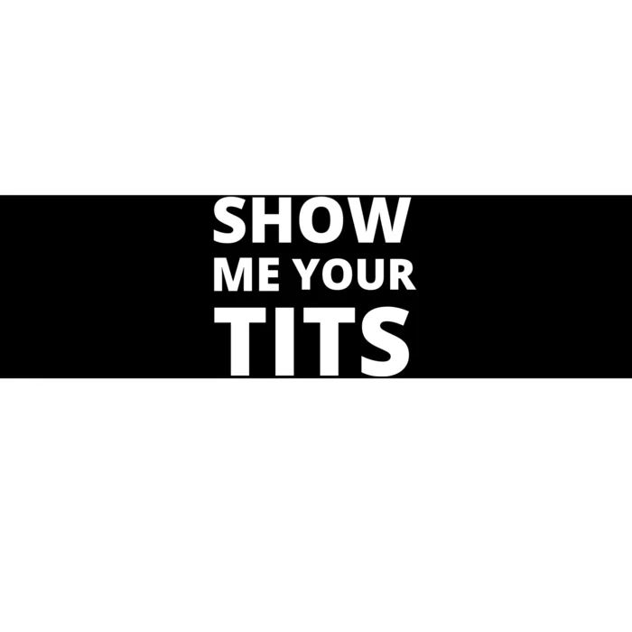 Funny Show Me Your Tits Party Shirt Bumper Sticker