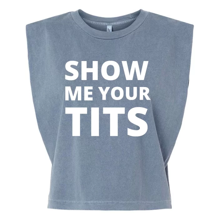 Funny Show Me Your Tits Party Shirt Garment-Dyed Women's Muscle Tee