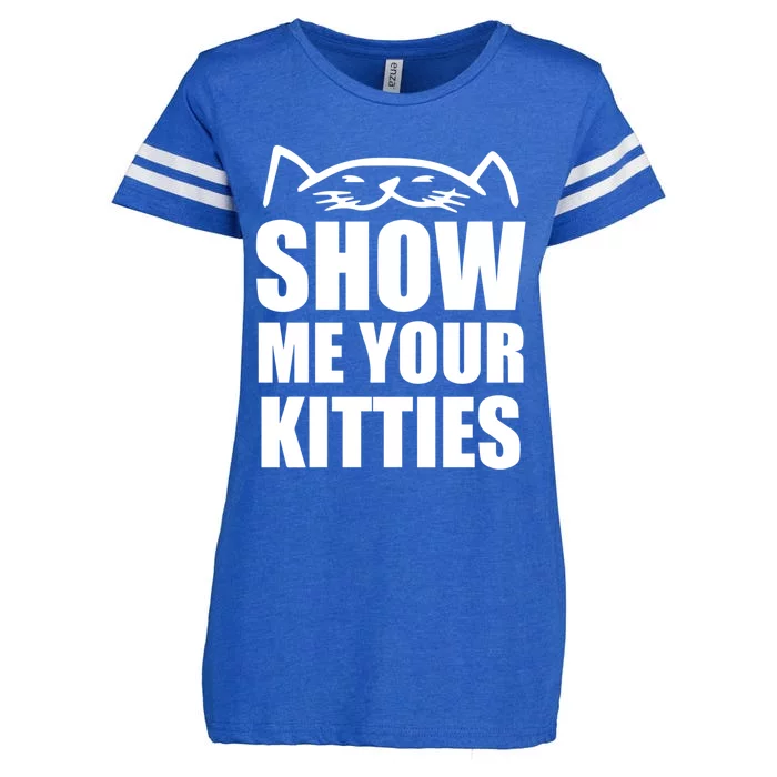 Funny Show Me Your Kitties Cats And Cat Owner Kitty Pun Gift Enza Ladies Jersey Football T-Shirt