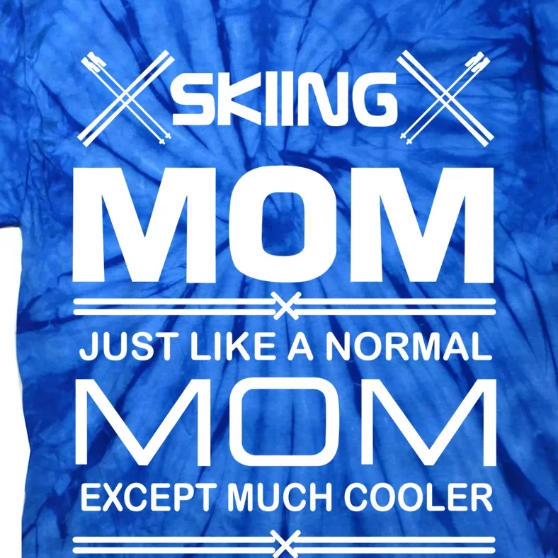 Funny Ski Mom Gift Skiing And Ski Lover Gift Tie-Dye T-Shirt