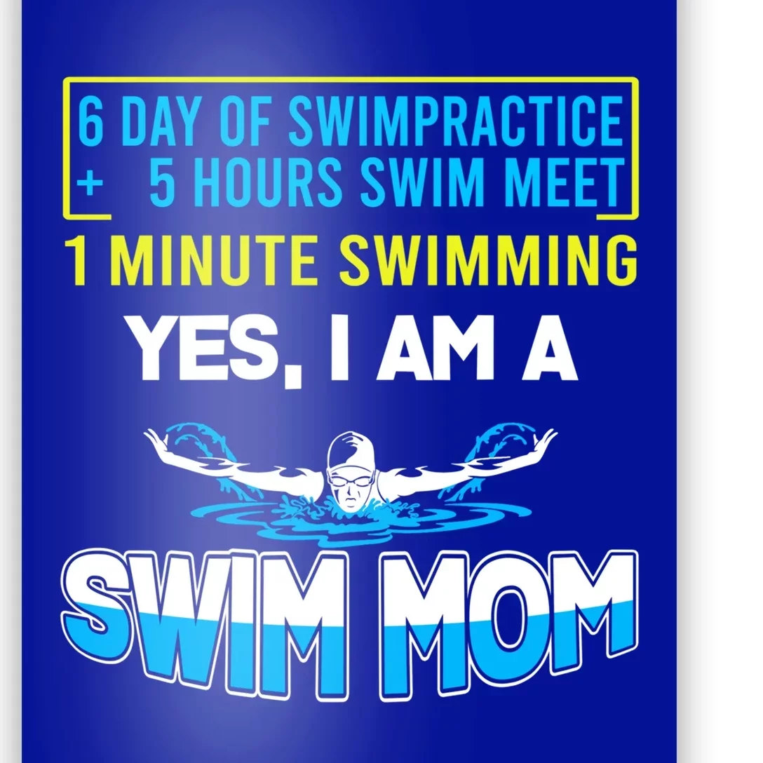 Funny Swim Mom 6 Day Of Swim Practice Yes I'm A Swim Mom Gift Poster