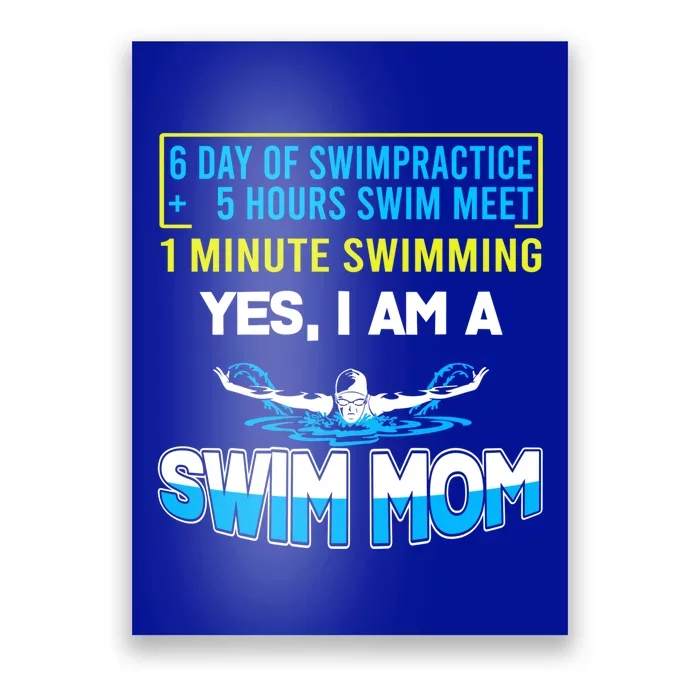 Funny Swim Mom 6 Day Of Swim Practice Yes I'm A Swim Mom Gift Poster