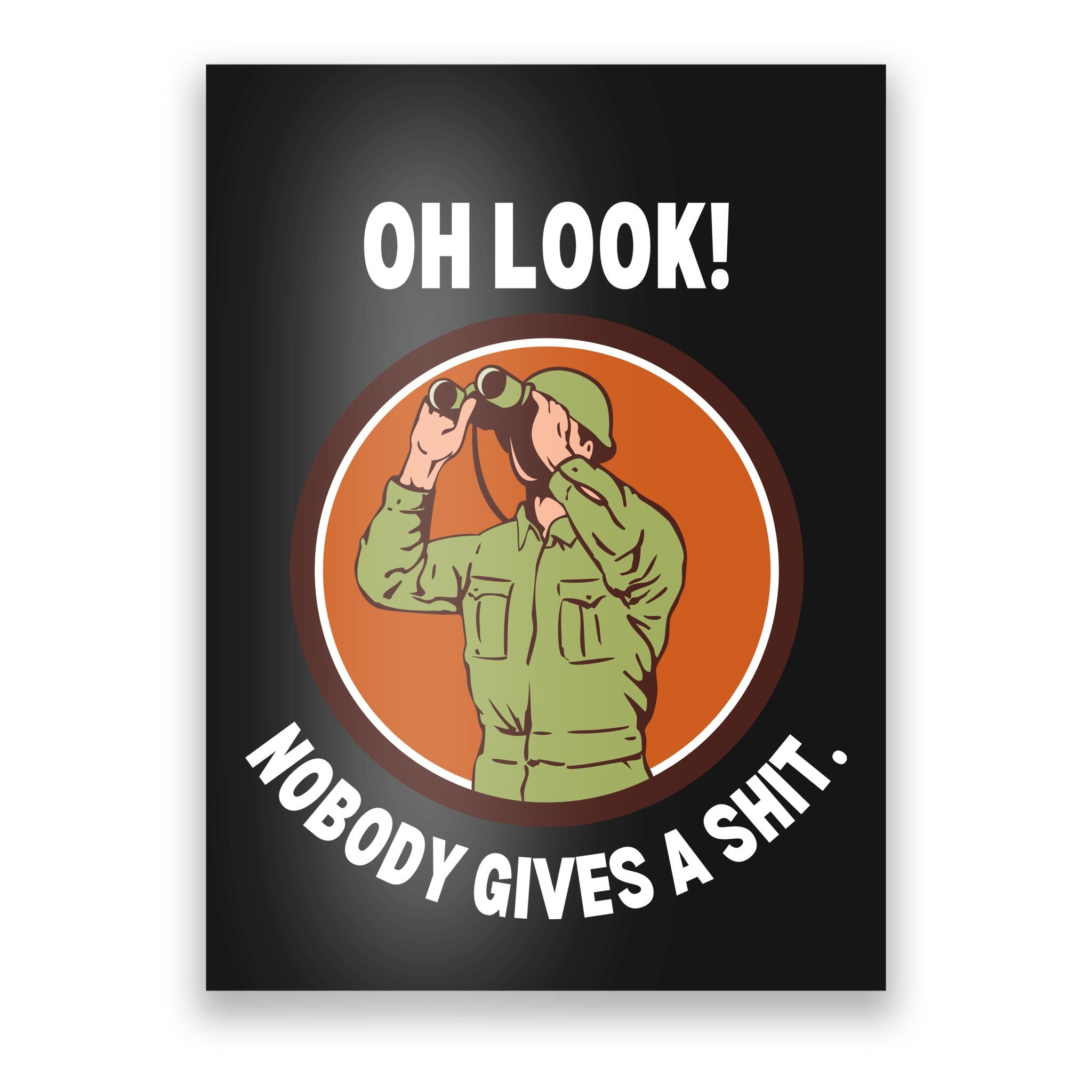 Funny Sarcastic Men Says Oh Look Nobody Gives A Shit Funny Novelty Sayings  Poster | TeeShirtPalace