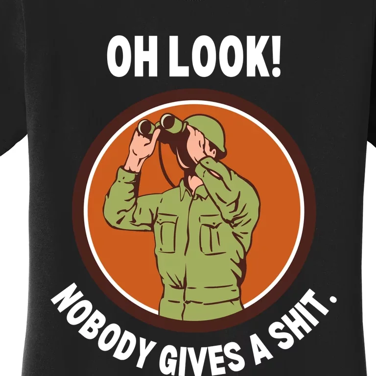 Funny Sarcastic Men Says Oh Look Nobody Gives A Shit Funny Novelty Sayings Women's T-Shirt