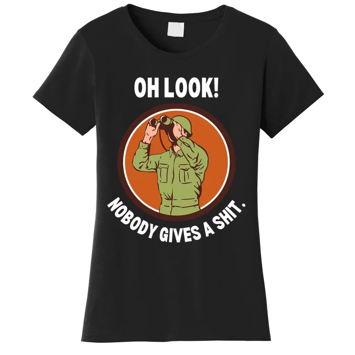 Funny Sarcastic Men Says Oh Look Nobody Gives A Shit Funny Novelty Sayings Women's T-Shirt