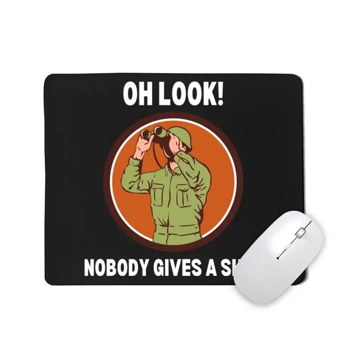 Funny Sarcastic Men Says Oh Look Nobody Gives A Shit Funny Novelty Sayings Mousepad