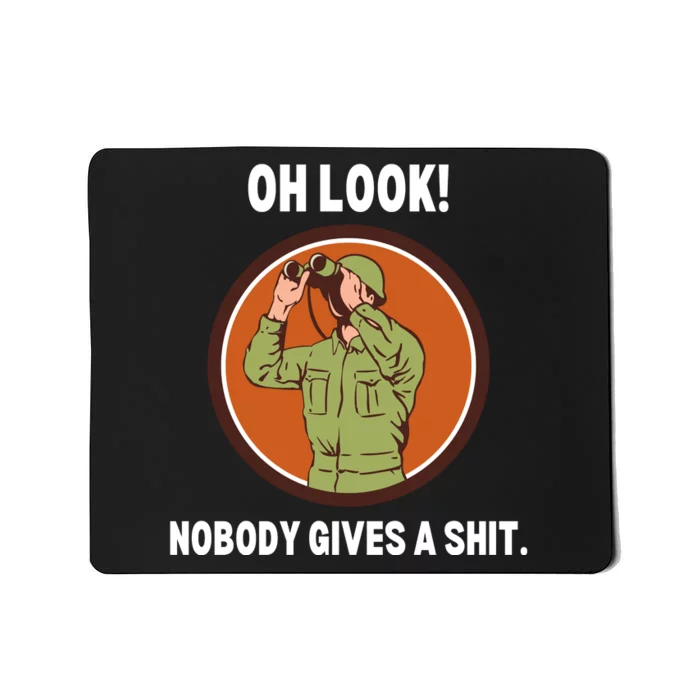 Funny Sarcastic Men Says Oh Look Nobody Gives A Shit Funny Novelty Sayings Mousepad