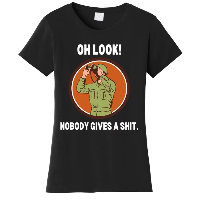 Funny Sarcastic Men Says Oh Look Nobody Gives A Shit Funny Novelty Sayings Women's T-Shirt