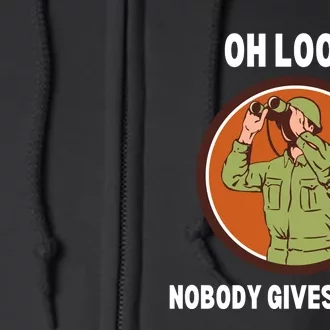 Funny Sarcastic Men Says Oh Look Nobody Gives A Shit Funny Novelty Sayings Full Zip Hoodie