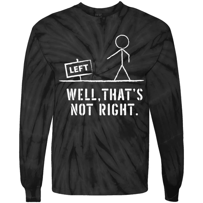 Funny Stick Man Well ThatS Not Right Vintage Pun Tie-Dye Long Sleeve Shirt