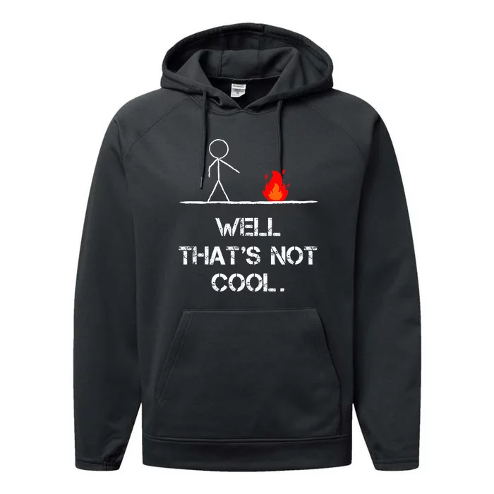 Funny Stick Man Well ThatS Not Cool Vintage Pun Performance Fleece Hoodie