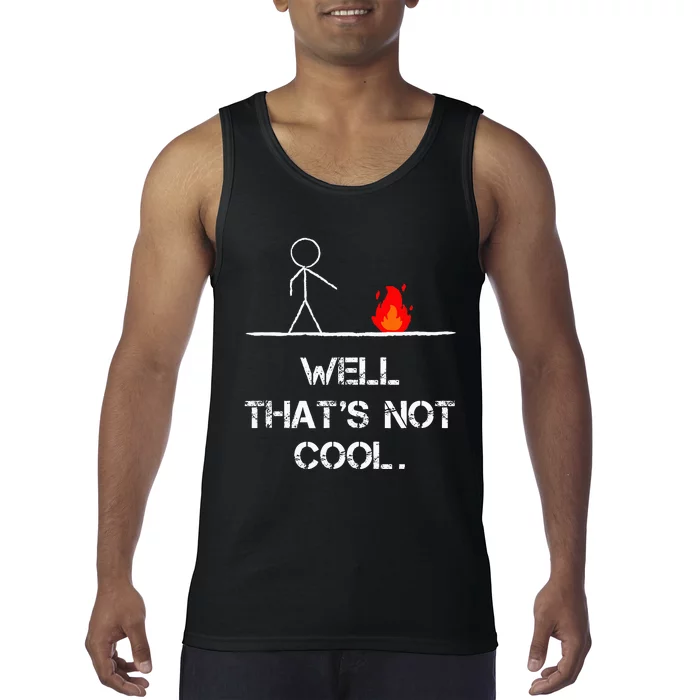 Funny Stick Man Well ThatS Not Cool Vintage Pun Tank Top