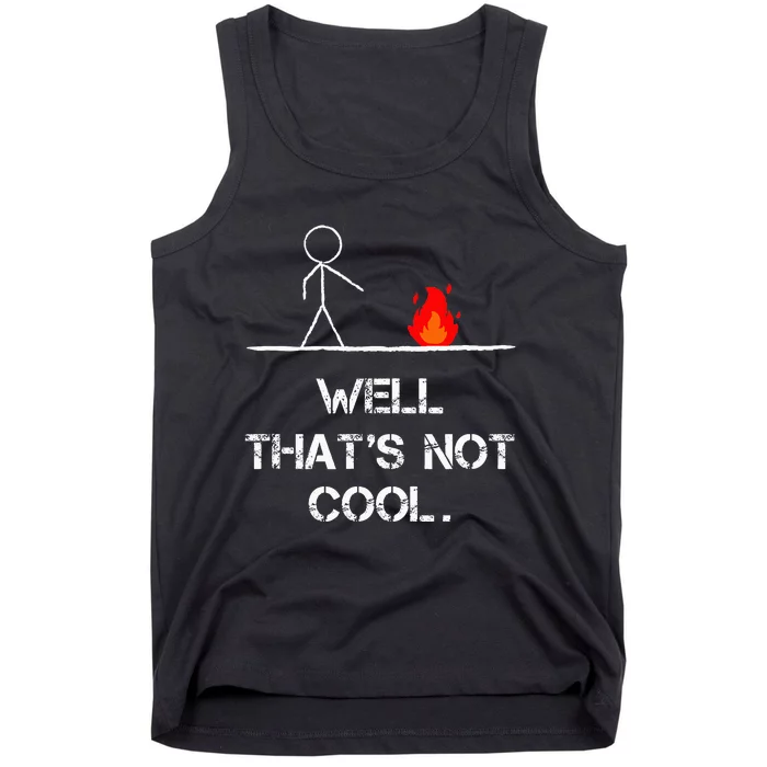 Funny Stick Man Well ThatS Not Cool Vintage Pun Tank Top