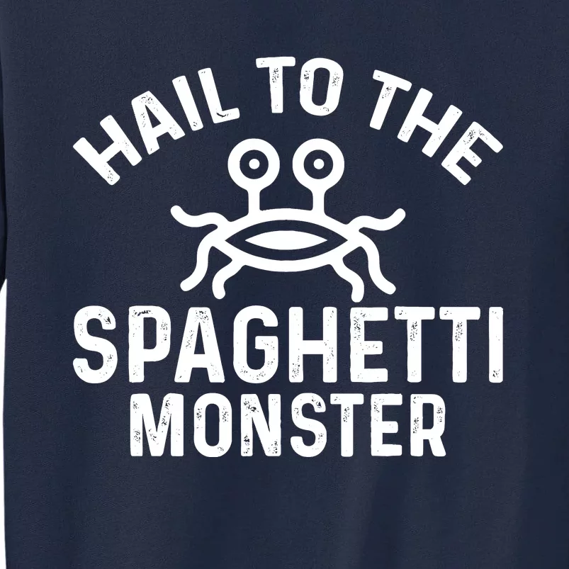 Flying Spaghetti Monster Fsm Hail To The Spaghetti Monster Tall Sweatshirt