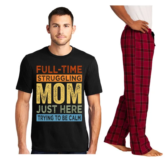 Fulltime Struggling Mom Just Here Trying To Be Calm Funny Gift Pajama Set