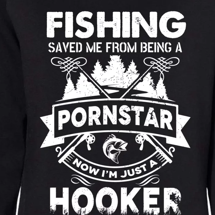 Fishing Saved Me From Being Pornstar Now IM Just A Hooker Womens California Wash Sweatshirt